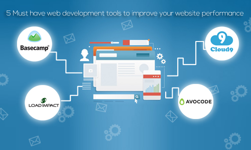5 Must have web development tools to improve your website performance