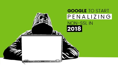 Google to Start Penalizing Non-SSL in 2018