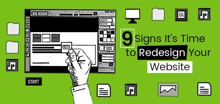 9 Signs It’s Time to Redesign Your Website