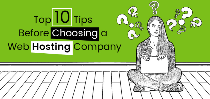 Top 10 Tips Before Choosing a Web Hosting Company