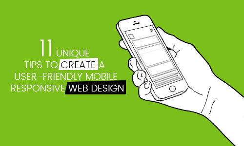 11 Unique Tips to Create a User-Friendly Mobile Responsive Web Design