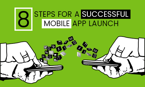 8 Steps for A Successful Mobile App Launch
