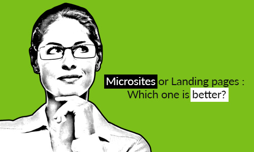 Microsites or Landing pages: Which one is better?