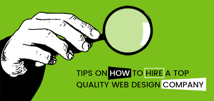 Tips On How to Hire a Top-Quality Web Design Company