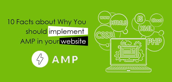 10 Facts about Why You should implement AMP in your website