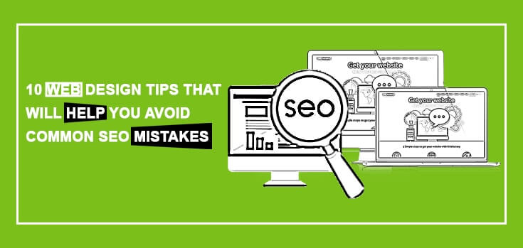 10 Web Design Tips That Will Help You Avoid Common SEO Mistakes