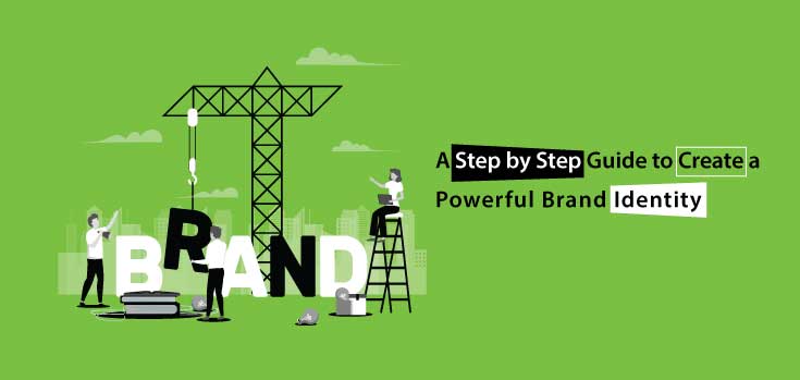 A Step by Step Guide to Create a Powerful Brand Identity