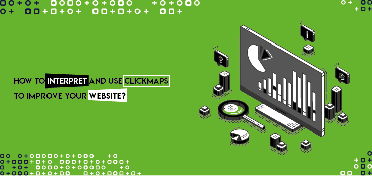 How to Interpret and Use Clickmaps to Improve Your Website’s UX?