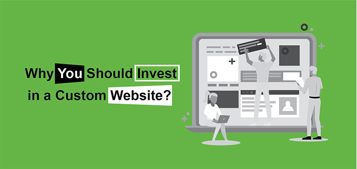 Why should you invest in a custom website?