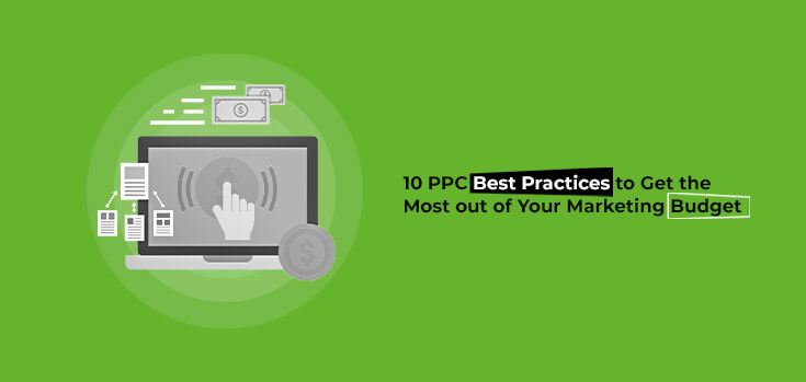 10 PPC Best Practices to Get the Most out of Your Marketing Budget
