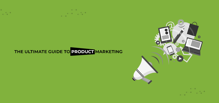 All That You Would Need to Know About Product Marketing in 2020