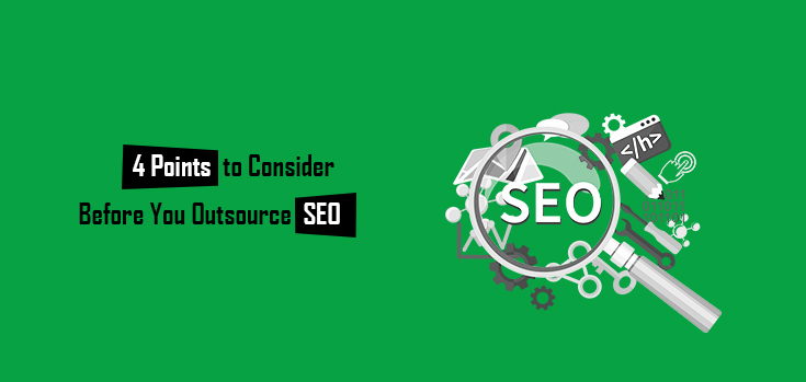 4 Points to Consider Before You Outsource SEO
