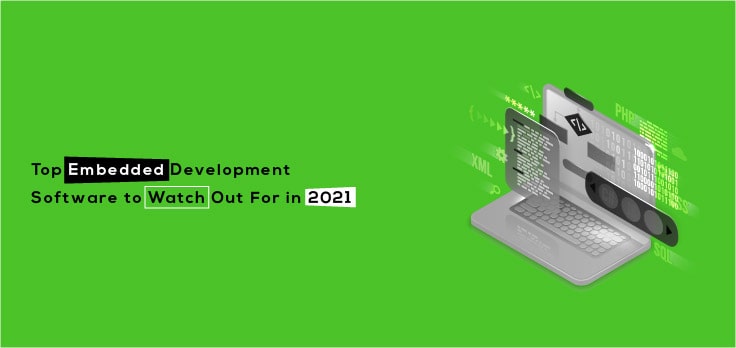 Top Embedded Development Software Trends for 2021