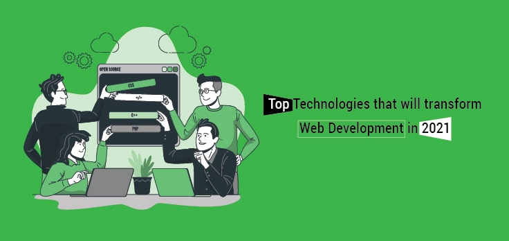Top Technologies that will transform web development in 2021