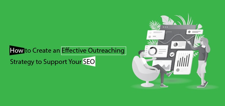 How to Create an Effective Outreaching Strategy to Support Your SEO?