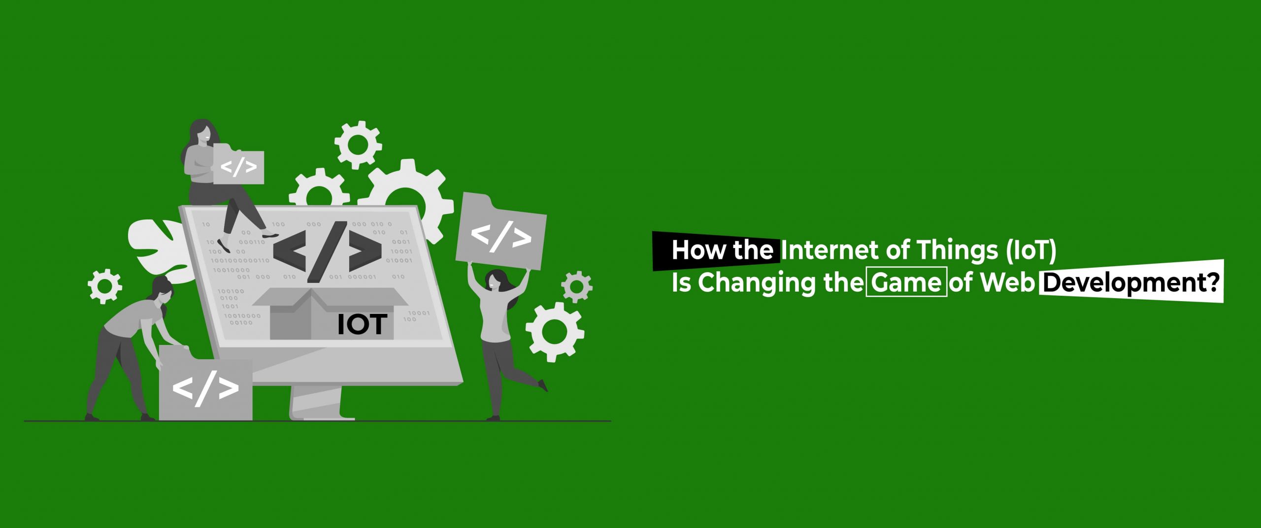 How the Internet of Things (IoT) Is Changing the Game of Web Development?