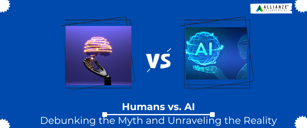 AI vs. Humans: Debunking the Myth and Unraveling the Reality