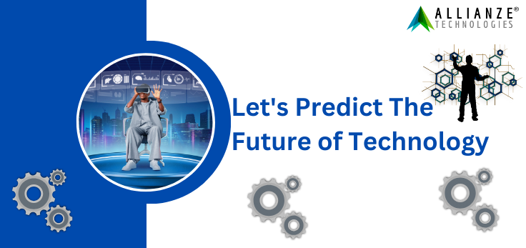 Let's Predict The Future of Technology