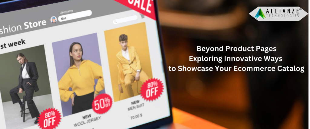 Beyond Product Pages: Exploring Innovative Ways to Showcase Your Ecommerce Catalog