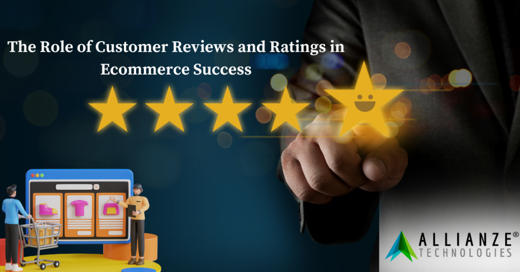 The Role of Customer Reviews and Ratings in Ecommerce Success