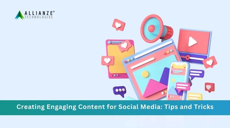 Creating Engaging Content for Social Media: Tips and Tricks