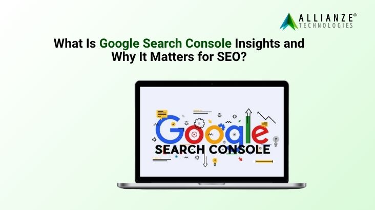 What Is Google Search Console Insights and Why It Matters for SEO?